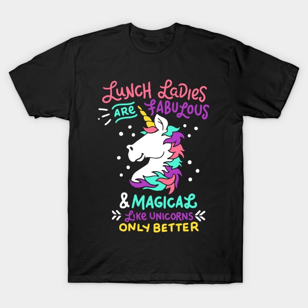 Womens Funny Lunch Lady graphic I Magical Cafeteria Unicorns T-Shirt by biNutz